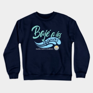 Baje a las Aguas Crewneck Sweatshirt